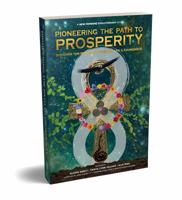 Pioneering the Path to Prosperity: Discover the Power of True Wealth and Abundance 0986353965 Book Cover