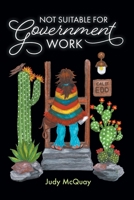 Not Suitable for Government Work 1525569821 Book Cover