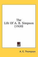 The life of A. B. Simpson 1015726925 Book Cover