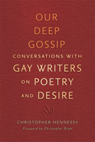 Our Deep Gossip: Conversations with Gay Writers on Poetry and Desire 0299295648 Book Cover