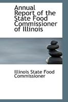 Annual Report of the State Food Commissioner of Illinois 1145671225 Book Cover
