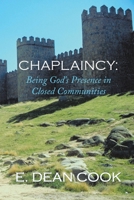 Chaplaincy: Being God's Presence in Closed Communities: A Free Methodist History 1935-2010 1449083013 Book Cover