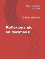 Reflexionando en décimas II: El libre albedrío (Spanish Edition) B0DVCC8M1Q Book Cover