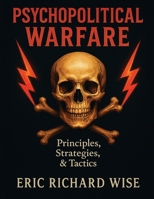 Psychopolitical Warfare: Principles, Strategies, and Tactics 1637515111 Book Cover