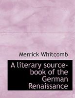 A Literary Source-Book of the German Renaissance 0530752832 Book Cover