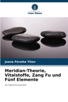 Meridian-Theorie, Vitalstoffe, Zang Fu und Fünf Elemente (German Edition) 6208194520 Book Cover