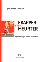 Frapper sans heurter - Quelle éthique pour la publicité ?: Quelle éthique pour la publicité ? (French Edition) 2200266898 Book Cover