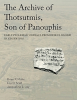 The Archive of Thotsutmis, Son of Panouphis: Early Ptolemaic Ostraca from Deir El Bahari (O. Edgerton) 1614910677 Book Cover