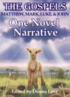 The Gospels; Matthew, Mark, Luke, and John: One Novel Narrative 0989921379 Book Cover