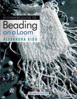 Beginner's Guide to Beading on a Loom (Beginner's Guide to Series) 1903975875 Book Cover