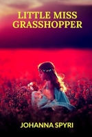 Little Miss Grasshopper 1548536431 Book Cover