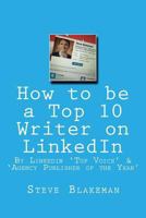 How to be a Top 10 Writer on LinkedIn 1523891793 Book Cover