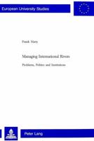 Managing International Rivers: Problems, Politics and Institutions 3906765776 Book Cover