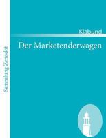 Der Marketenderwagen, Ein Kriegsbuch Von Klabund 8027317568 Book Cover