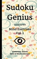 Sudoku Genius Mind Exercises Volume 1: Greenview, Illinois State of Mind Collection B084YWMQ3R Book Cover