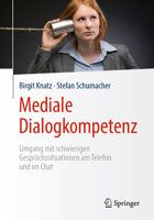 Mediale Dialogkompetenz: Umgang mit schwierigen Gesprächssituationen am Telefon und im Chat 3662587203 Book Cover