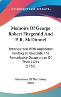 Memoirs Of George Robert Fitzgerald And P. R. McDonnel: Interspersed With Anecdotes, Tending To Illustrate The Remarkable Occurrences Of Their Lives 1165478005 Book Cover