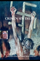 Crimen sin delito B0B18F4FRN Book Cover