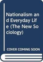 Nationalism and Everyday Life 0415348811 Book Cover