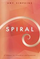 Spiral: A Catalyst for Innovation and Expansion 099616927X Book Cover