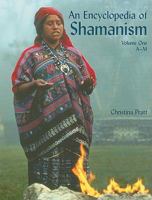 An Encyclopedia of Shamanism, Volume One: A-M 1404211403 Book Cover