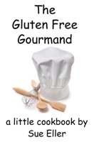 The Gluten Free Gourmand 150853134X Book Cover