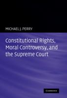 Constitutional Rights, Moral Controversy, and the Supreme Court 052118441X Book Cover