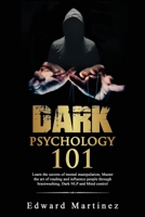 Dark psychology 101: Learn the secrets of mental manipulation, Master the art of reading and influence people through brainwashing, Dark NLP and Mind control 1673506348 Book Cover