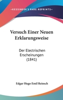 Versuch Einer Neuen Erklarungsweise: Der Electrischen Erscheinungen (1841) 1012592286 Book Cover