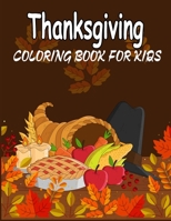 Thanksgiving Coloring Book For Kids: 50 Thanksgiving Coloring Pages For Kids, Autumn Leaves, Pumpkins, Turkeys Original & Unique Coloring Pages For Ch B08M83XDHJ Book Cover