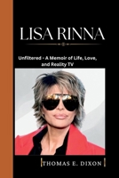 LISA RINNA: Unfiltered - A Memoir of Life, Love, and Reality TV B0CCXHRWGB Book Cover