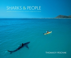 Sharks and People: Exploring Our Relationship with the Most Feared Fish in the Sea 022604789X Book Cover