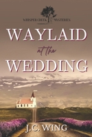 Waylaid at the Wedding: A Whisper Creek Mystery Book Seven (Whisper Creek Mysteries) B0DYYKVC3S Book Cover
