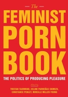 The Feminist Porn Book: The Politics of Producing Pleasure 155861818X Book Cover