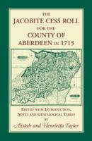 The Jacobite Cess Roll for the County of Aberdeen in 1715 0788428446 Book Cover