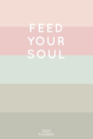 Feed Your Soul: Cute Inspirational Quote Planner 2020 - 6x9 100 Pages with Calendar + US and UK Holidays + Monthly and Weekly Organizer + Habit Tracker and Password Keeping Notebook 1698522576 Book Cover