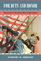 For Duty and Honor: Tennessee's Mexican War Experience 1621904385 Book Cover