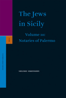 The Jews in Sicily, Volume 10 Notaries of Palermo: Part One 900415762X Book Cover