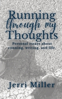 Running Through My Thoughts: Personal essays about running, writing, and life. 1737961903 Book Cover