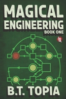 Magical Engineering, Book One: Logic Gates (Magical Engineering, A LitRPG Adventure) 1952829372 Book Cover