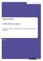 L'ABC delle emozioni: Intervento cognitivo-comportamentale sui pazienti con disturbo dell'umore 3656377731 Book Cover