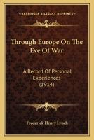 Through Europe on the Eve of War, a Record of Personal Experiences: Including, an Account of the First World Conference, of the Churches for International Peace 1165665964 Book Cover