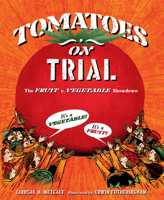 Tomatoes on Trial : The Fruit vs. Vegetable Supreme Court Showdown 1662680538 Book Cover