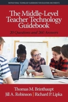 The Middle-Level Teacher Technology Guidebook: 20 Questions and 260 Answers (hc) 1641137142 Book Cover