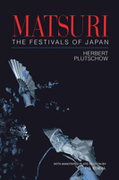 Matsuri: The Festivals of Japan: With a Selection from P.G. O'Neill's Photographic Archive of Matsuri 1138980595 Book Cover