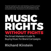 Music Rights Without Fights: The Smart Marketer's Guide To Buying Music For Brand Campaigns 1781331677 Book Cover