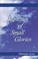 Vignettes of Small Glories 0738822574 Book Cover