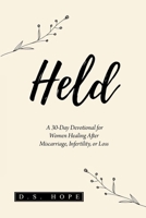 Held: A 30-Day Devotional for Women Healing After Miscarriage, Infertility, or Loss B0FCC7J9M8 Book Cover