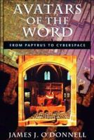 Avatars of the Word: From Papyrus to Cyberspace 067400194X Book Cover