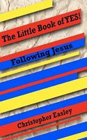 The Little Book of YES!: Following Jesus 1449597181 Book Cover
